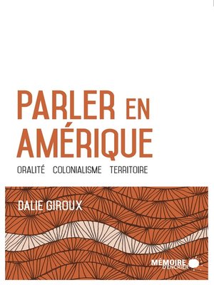 cover image of Parler en Amérique. Oralité, colonialisme, territoire